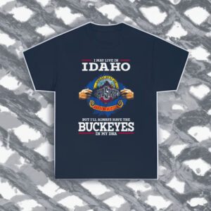 I May Live In Idaho But I’ll Always Have The Ohio State Buckeyes In My DNA 2023 shirt