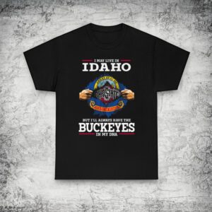 I May Live In Idaho But I’ll Always Have The Ohio State Buckeyes In My DNA 2023 shirts