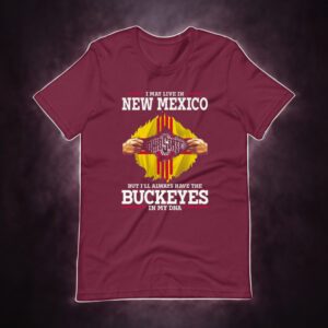 I May Live In New Mexico But I’ll Always Have The Ohio State Buckeyes In My DNA 2023 shirts