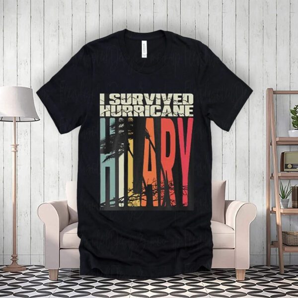 I Survived Hurricane Hilary t-Shirts