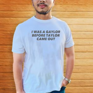 I Was A Gaylor Before Taylor Came Out shirt-Sweatshirts