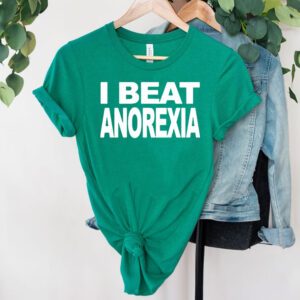 I beat anorexia shirt