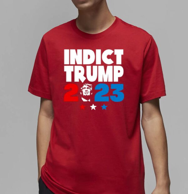 Indict Trump 2023 shirts