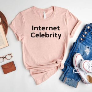 Internet Celebrity Shirts