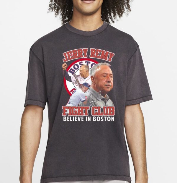 Jerry Remy Fight Club Believe In Boston Red Sox Signature 2023 Shirt