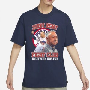 Jerry Remy Fight Club Believe In Boston Red Sox Signature 2023 Shirts