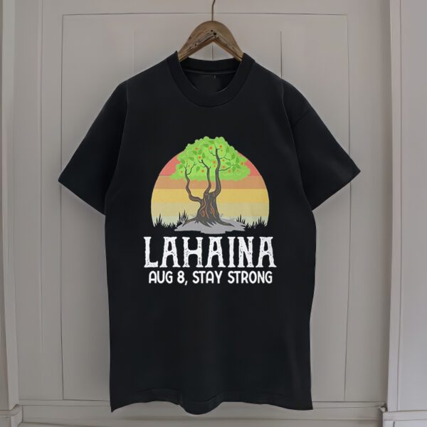 Lahaina Stay Strong Maui Strong Shirts