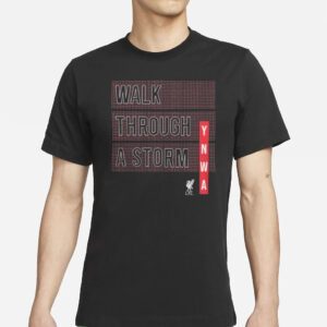 Liverpool FC Walk Through A Storm T Shirts