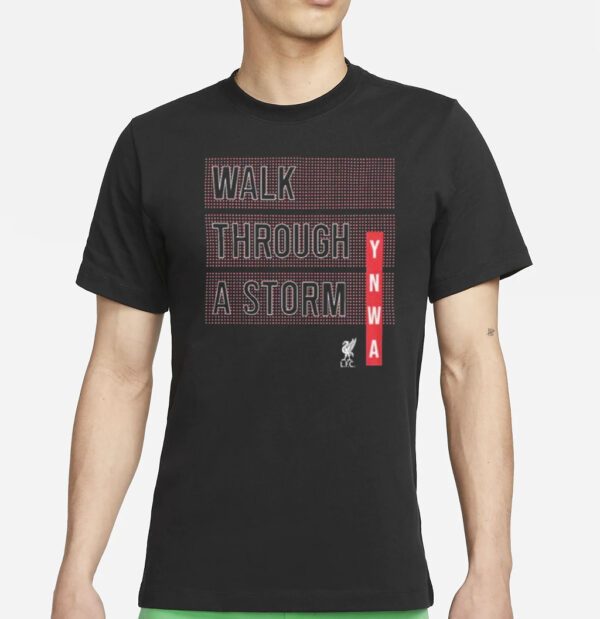 Liverpool FC Walk Through A Storm T Shirts