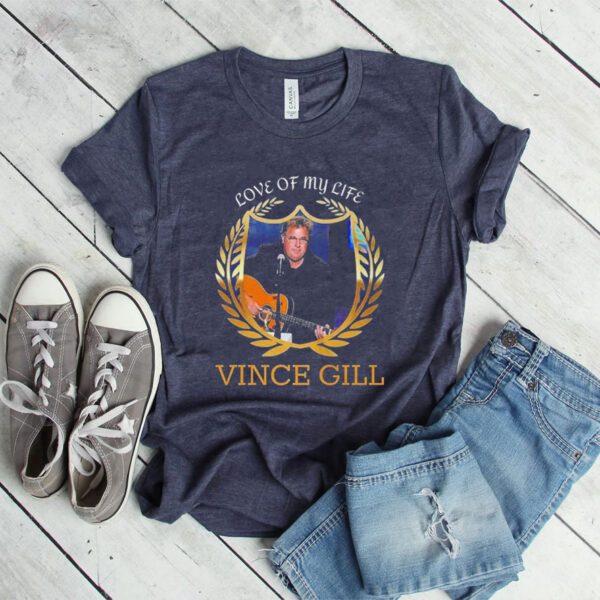 Love Of My Life Vince Gill Vintage Shirts