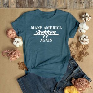 Make America Rokken Again Shirts