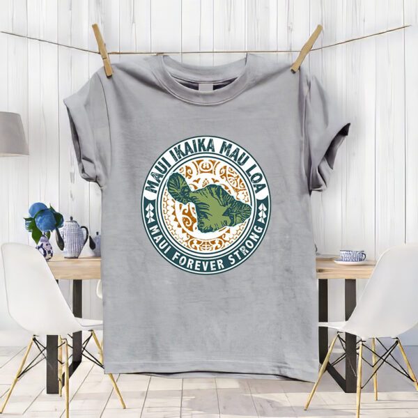 Maui Forever Strong Shirts