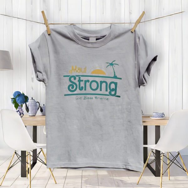 Maui Strong God Bless America Support For Hawaii Tee t-Shirts