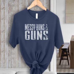 Messy Buns And Guns T-Shirtt