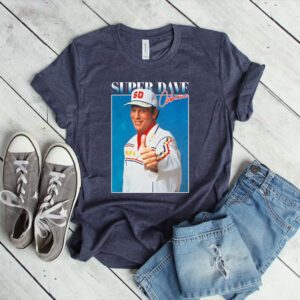 More Then Awesome Super Dave Osborne shirts