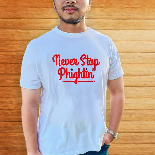 Never Stop Phightin’ Philadelphia ShirtS