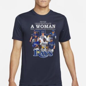 Never Underestimate A Woman Who Understands Baseball And Loves Rays T Shirt