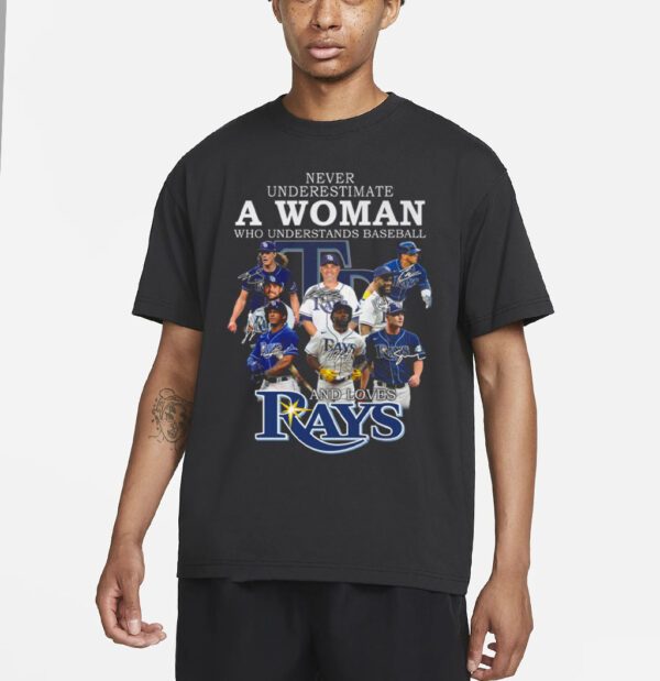 Never Underestimate A Woman Who Understands Baseball And Loves Rays T Shirts