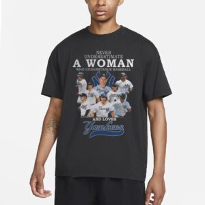 Never Underestimate A Woman Who Understands Baseball And Loves Yankees T Shirt