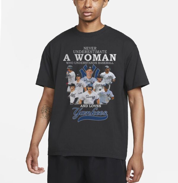 Never Underestimate A Woman Who Understands Baseball And Loves Yankees T Shirt