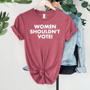 Pearl Davis Women Shouldn’T Vote Shirts