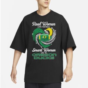 Real Women Love Football Smart Women Love The Oregon Ducks T Shirt