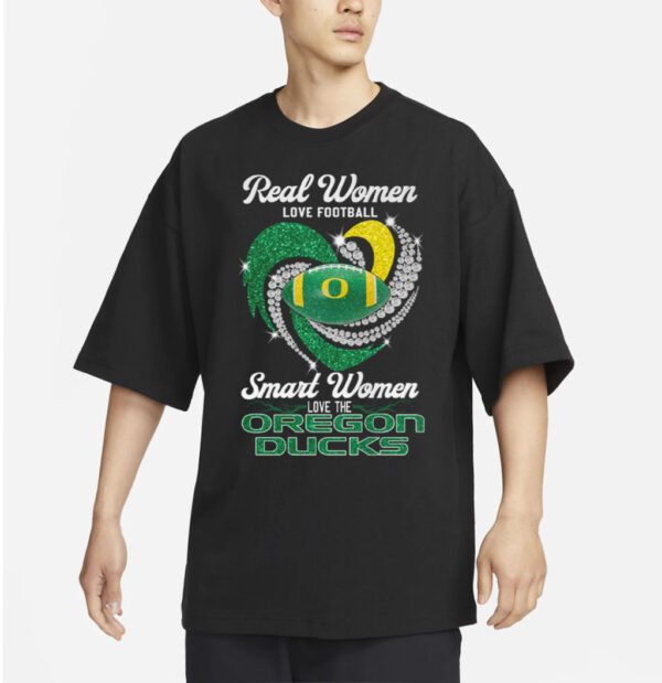 Real Women Love Football Smart Women Love The Oregon Ducks T Shirt