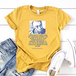 Roland Barthes Portrait And Quote Language Is A Skin shirts