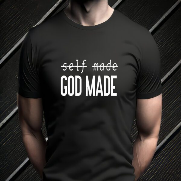 Self Made God Made T-ShirtS