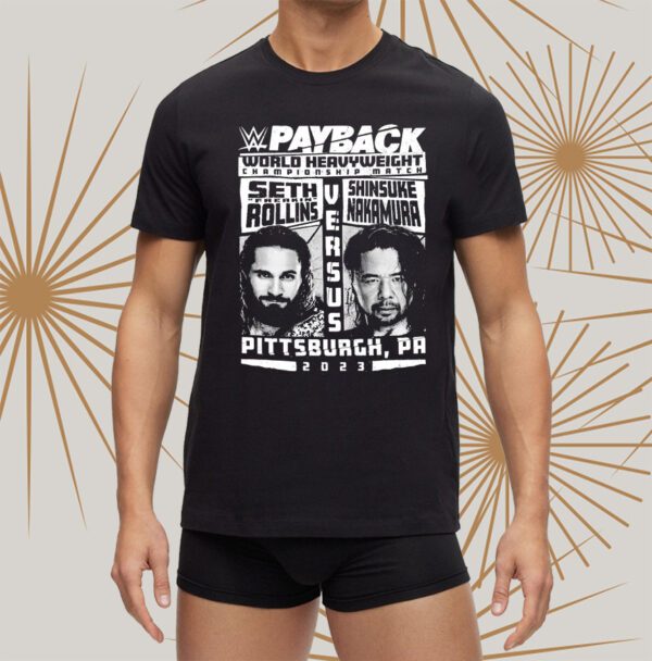 Seth Freakin Rollins Vs Shinsuke Nakamura 2023 Payback World Heavyweight Championship Match T-Shirts