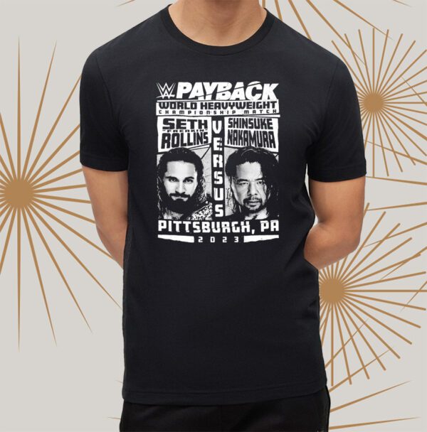 Seth Freakin Rollins Vs Shinsuke Nakamura 2023 Payback World Heavyweight Championship Match T-Shirtt