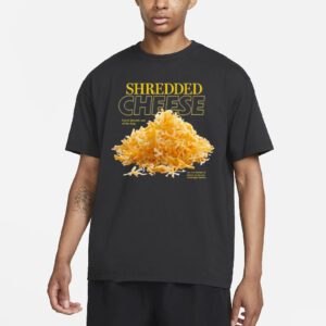 Shredded Cheese Eat It Directly Out Of The Bag Shirt