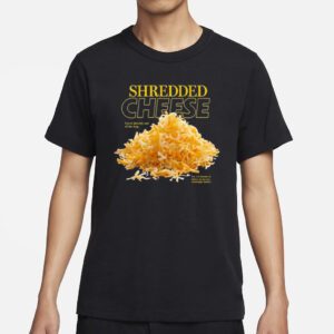 Shredded Cheese Eat It Directly Out Of The Bag Shirts