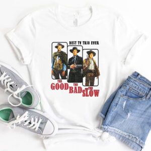 The Good The Bad And The Slow shirts