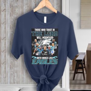 The Who Trust In The Lord Will Mount Up With Wings Like Philadelphia Eagles tShirt