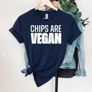 Top Chips Are Vegan Shirt