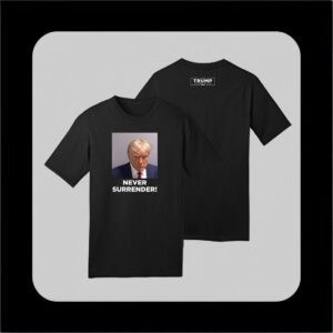 Trump 2024 Never Surrender Shirts