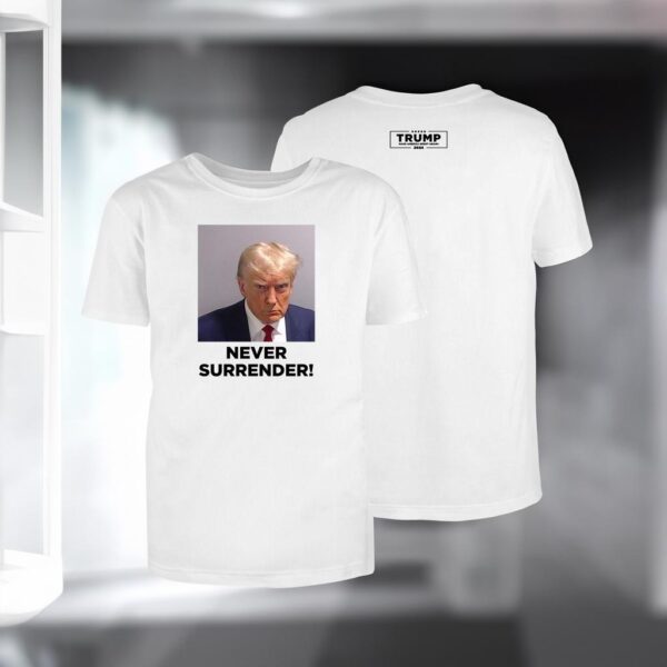 Trump 2024 Never Surrender White Shirts