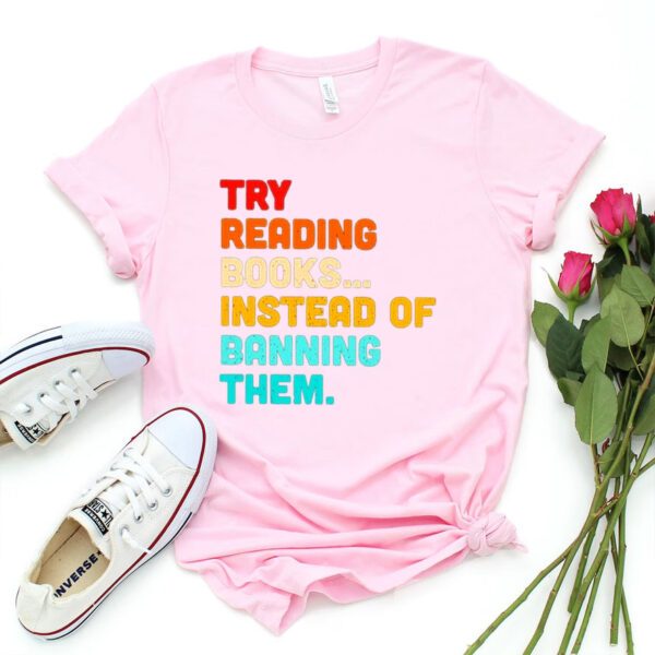 Try reading books instead of banning them shirts