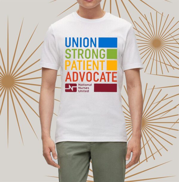 Union Strong Patient Advocate National Nurses United t-Shirts