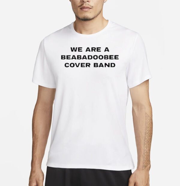 We Are A Beabadoobee Cover Band Shirts