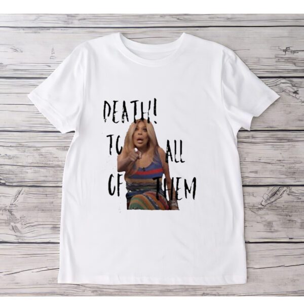 Wendy Williams Death To All Of Them t-Shirt