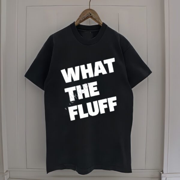 What The Fluff Jynxzi Shirt