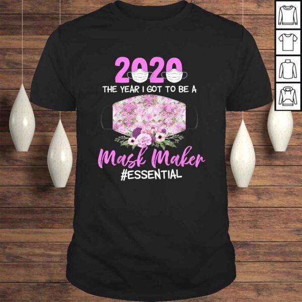 2020 the year I got to be a Mask Maker Essential-Best TShirt Gift