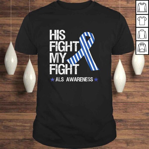 ALS Awareness Shirt Blue Ribbon His Fight Month Gifts Tee