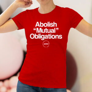 Abolish Mutual Obligations Shirt