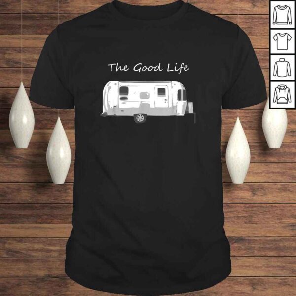 Airstream Shirt The Good Life TShirt