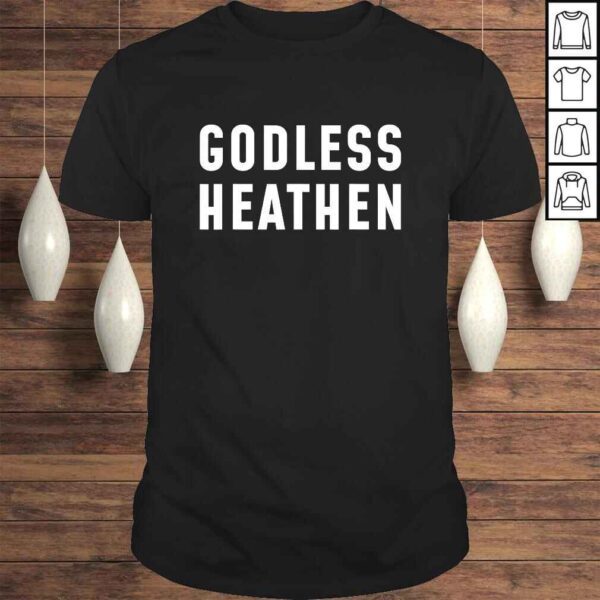 Atheist Gifts Atheist Agnostic Godless Heathen Atheism Shirt