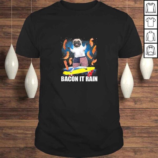 Bacon It Rain Pug Skateboarding Graphic Shirt