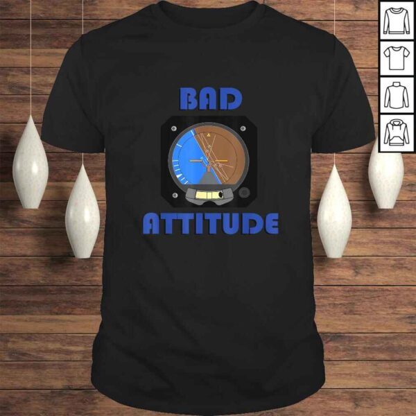 Bad Attitude pilot attitude indicator Shirt